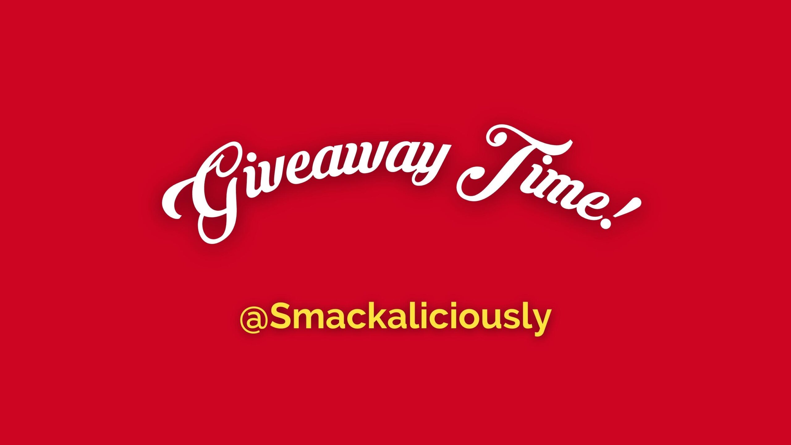 giveaway time @smackaliciously